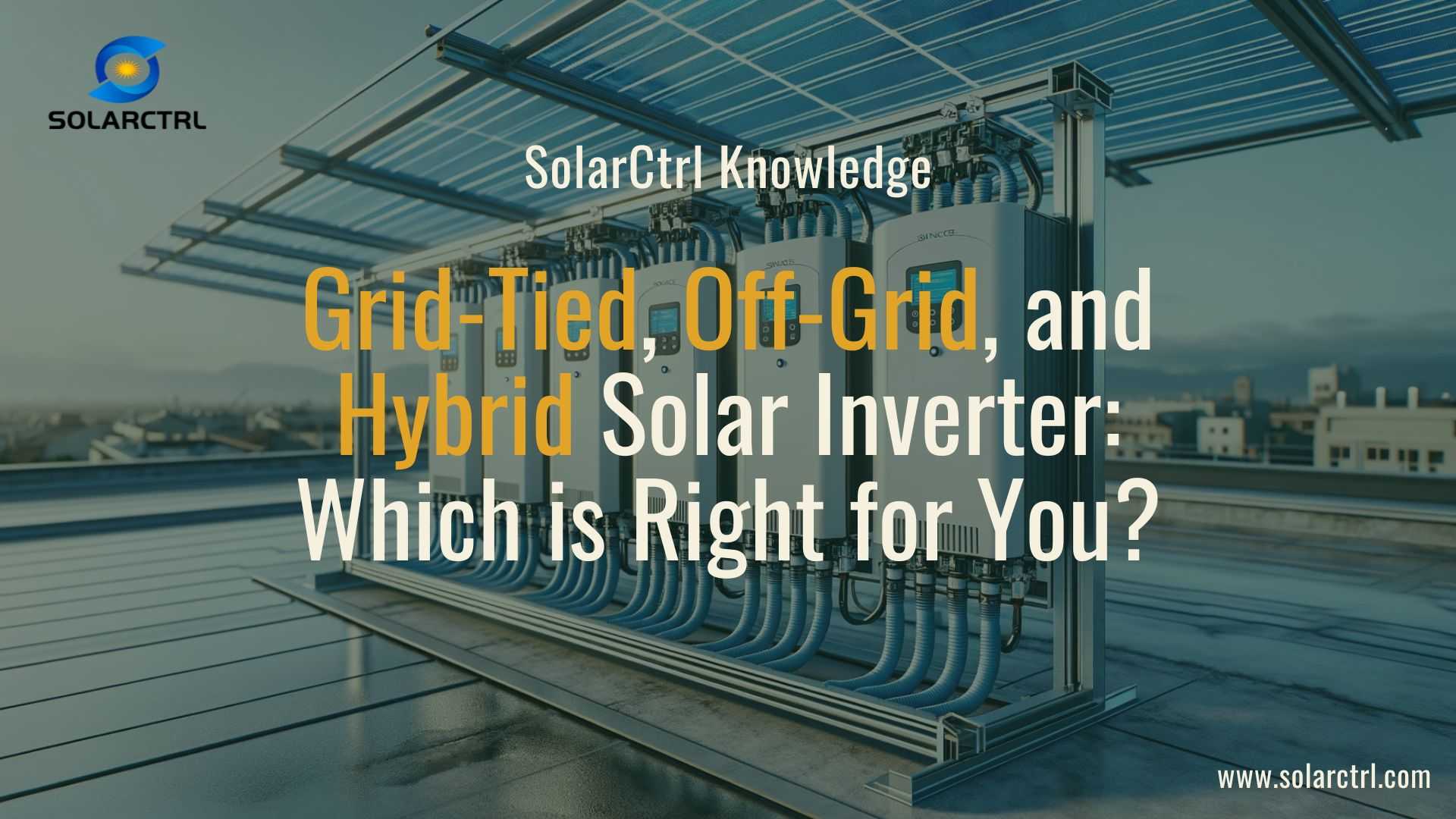 Grid-Tied, Off-Grid, And Hybrid Solar Inverter: Which Is Right For You ...