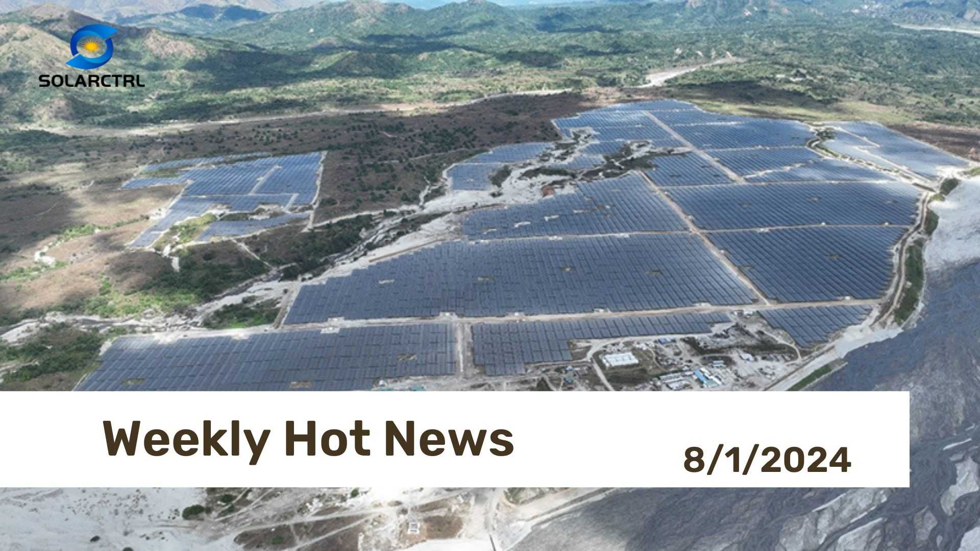 8 1 2024 Weekly Hot News SolarCtrl   024 812024 Weekly Hot News 