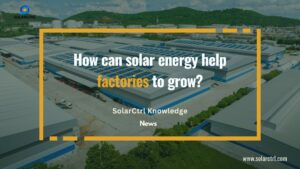 how can solar energy help factories to grow