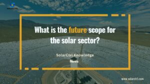 what is the future scope for the solar sector